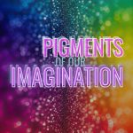Pigments of Our Imagination